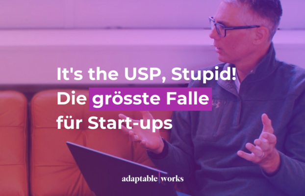 It’s the USP, Stupid! Die grösste Falle für Start-ups