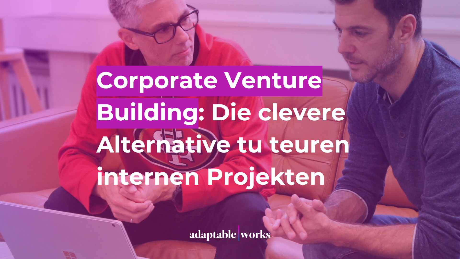 Corporate Venture Building: Die clevere Alternative zu teuren internen Projekten